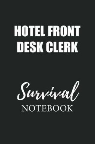 Cover of Hotel Front Desk Clerk Survival Notebook