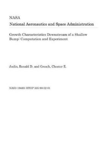 Cover of Growth Characteristics Downstream of a Shallow Bump