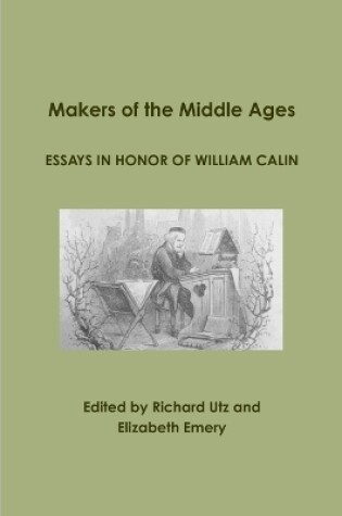 Cover of Makers of the Middle Ages: Essays in Honor of William Calin