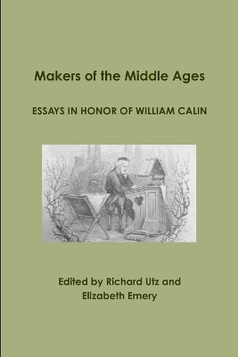 Book cover for Makers of the Middle Ages: Essays in Honor of William Calin