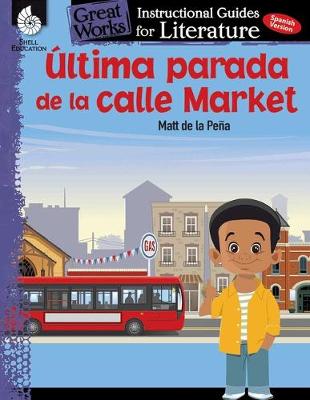 Book cover for Ultima parada de la calle Market (Last stop on Market Street): An Instructional Guide for Literature
