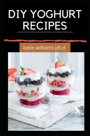 Cover of DIY Yoghurt Recipes