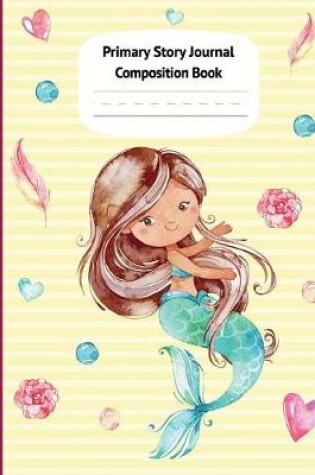 Cover of Mermaid Cari Primary Story Journal Composition Book