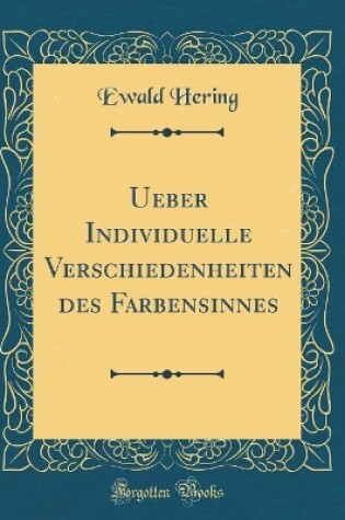 Cover of Ueber Individuelle Verschiedenheiten des Farbensinnes (Classic Reprint)