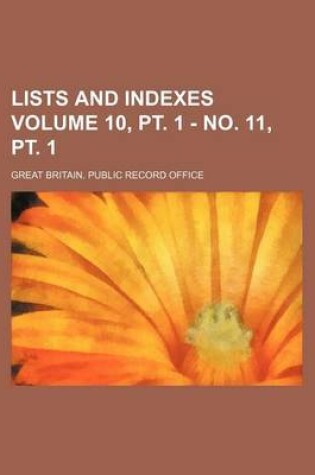 Cover of Lists and Indexes Volume 10, PT. 1 - No. 11, PT. 1