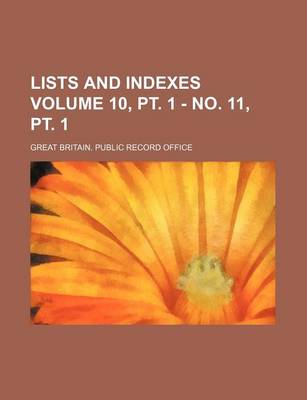 Book cover for Lists and Indexes Volume 10, PT. 1 - No. 11, PT. 1