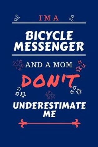 Cover of I'm A Bicycle Messenger And A Mom Don't Underestimate Me