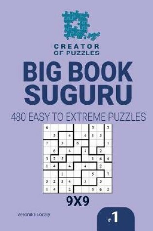 Cover of Creator of puzzles - Big Book Suguru 480 Easy to Extreme (Volume 1)