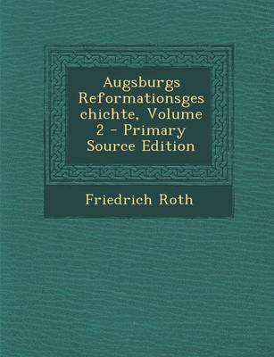 Book cover for Augsburgs Reformationsgeschichte, Volume 2 - Primary Source Edition