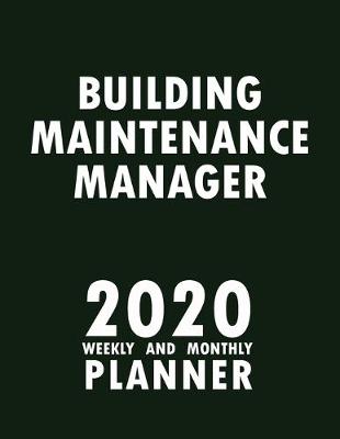 Book cover for Building Maintenance Manager 2020 Weekly and Monthly Planner