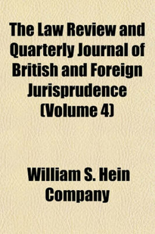 Cover of The Law Review and Quarterly Journal of British and Foreign Jurisprudence (Volume 4)