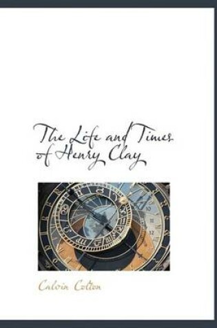 Cover of The Life and Times of Henry Clay