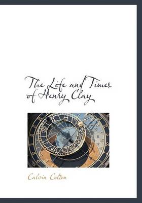 Book cover for The Life and Times of Henry Clay