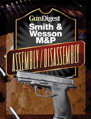 Book cover for Gun Digest Smith & Wesson M&p Assembly/Disassembly Instructions