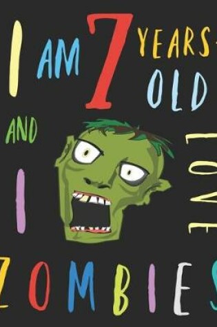 Cover of I Am 7 Years-Old and I Love Zombies