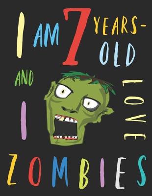Book cover for I Am 7 Years-Old and I Love Zombies