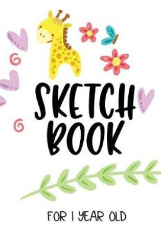 Cover of Sketch Book For 1 Year Old