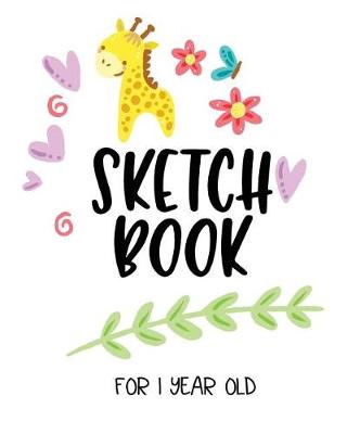 Book cover for Sketch Book For 1 Year Old