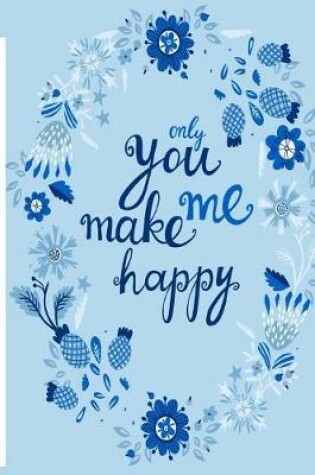Cover of Only You Make Me Happy Journal