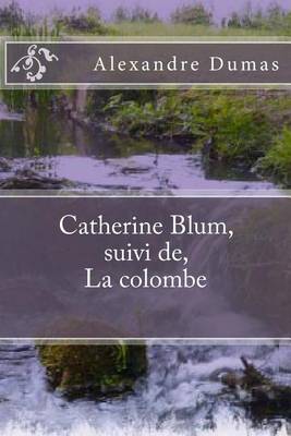 Book cover for Catherine Blum, suivi de, La colombe