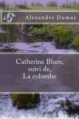 Cover of Catherine Blum, suivi de, La colombe