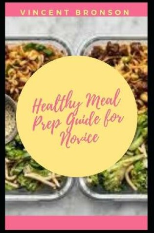 Cover of Healthy Meal Prep Guide for Novice