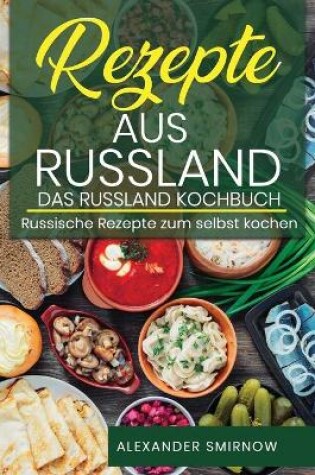 Cover of Rezepte aus Russland. Das Russland Kochbuch