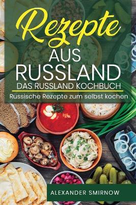 Cover of Rezepte aus Russland. Das Russland Kochbuch