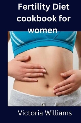 Cover of Fertility Diet cookbook for women