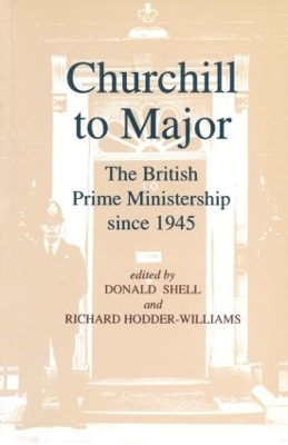 Book cover for Churchill to Major: The British Prime Ministership since 1945