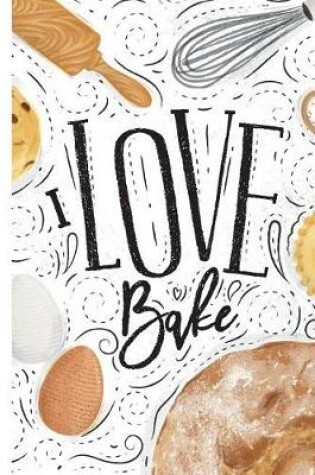 Cover of I Love Bake