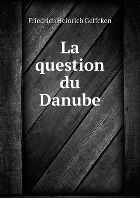 Book cover for La question du Danube