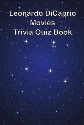 Book cover for Leonardo DiCaprio Movies Trivia Quiz Book