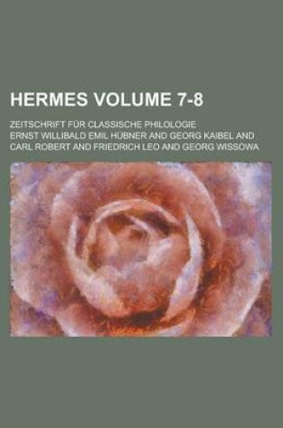 Cover of Hermes; Zeitschrift Fur Classische Philologie Volume 7-8