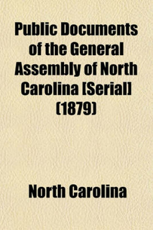 Cover of Public Documents of the General Assembly of North Carolina [Serial] (1879)