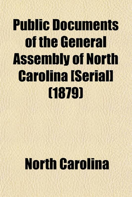 Book cover for Public Documents of the General Assembly of North Carolina [Serial] (1879)