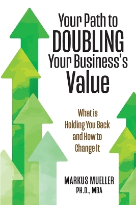 Book cover for Your Path to Doubling Your Business's Value