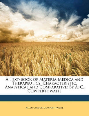 Book cover for A Text-Book of Materia Medica and Therapeutics, Characteristic, Analytical and Comparative