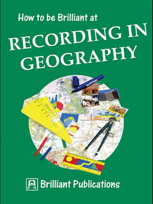 Book cover for How to Be Brilliant at Recording in Geography