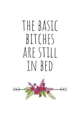 Book cover for The Basic Bitches Are Still in Bed