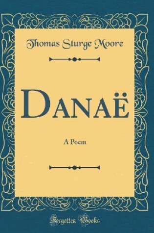 Cover of Danaë: A Poem (Classic Reprint)