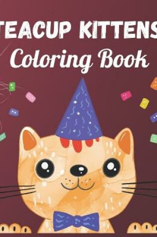 Cover of Teacup Kittens Coloring Book