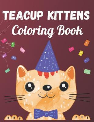 Book cover for Teacup Kittens Coloring Book