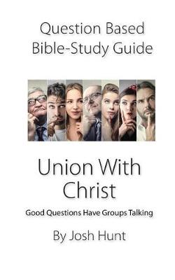 Book cover for Question-based Bible Study Guide -- Union With Christ