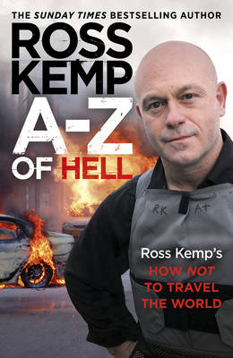 Book cover for A-Z of Hell: Ross Kemp’s How Not to Travel the World