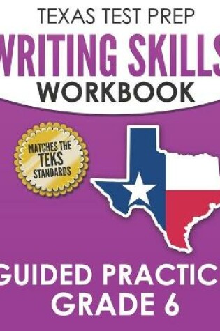 Cover of TEXAS TEST PREP Writing Skills Workbook Guided Practice Grade 6