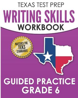 Book cover for TEXAS TEST PREP Writing Skills Workbook Guided Practice Grade 6