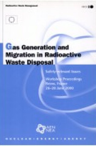 Cover of Radioactive Waste Management Gas Generation and Migration in Radioactive Waste Disposal: Safety-Relevant Issues -- Workshop Proceedings, Reims, France, 26-28 June 2000