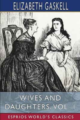 Book cover for Wives and Daughters, Vol. 1 (Esprios Classics)