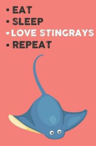 Cover of Eat Sleep Love Stringrays Repeat